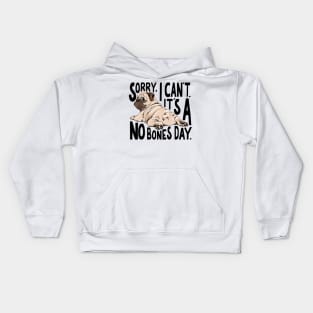 Sorry I Can't It's A No Bones Day Pug Kids Hoodie